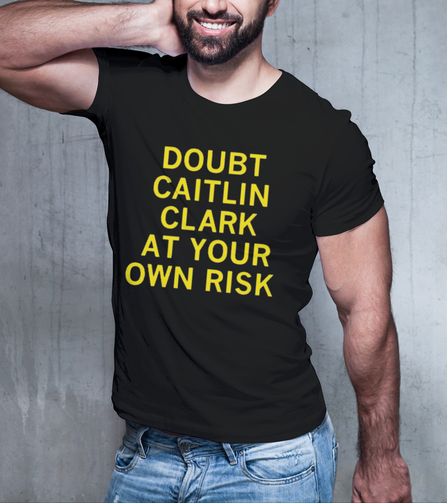 Caitlin Clark Doubt At Your Own Risk Challenge T-Shirt