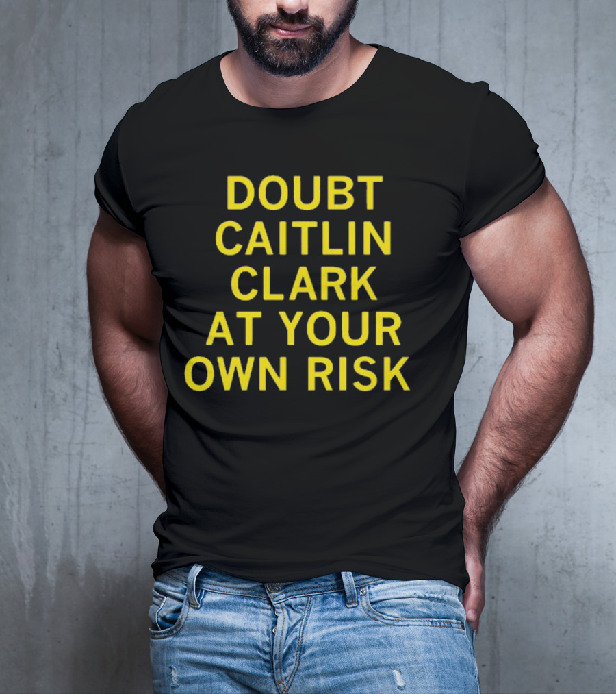 Caitlin Clark Doubt At Your Own Risk Challenge T-Shirt
