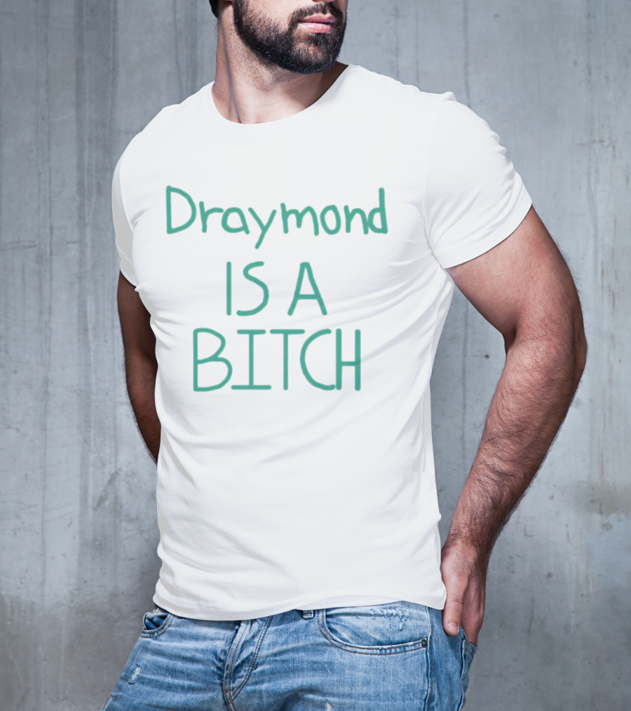 Draymond Is A Bitch T-Shirt
