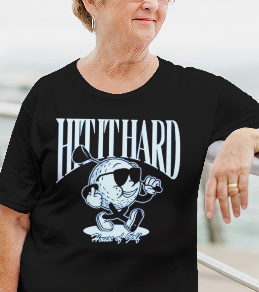 HIT IT HARD House Of Golf T-Shirt