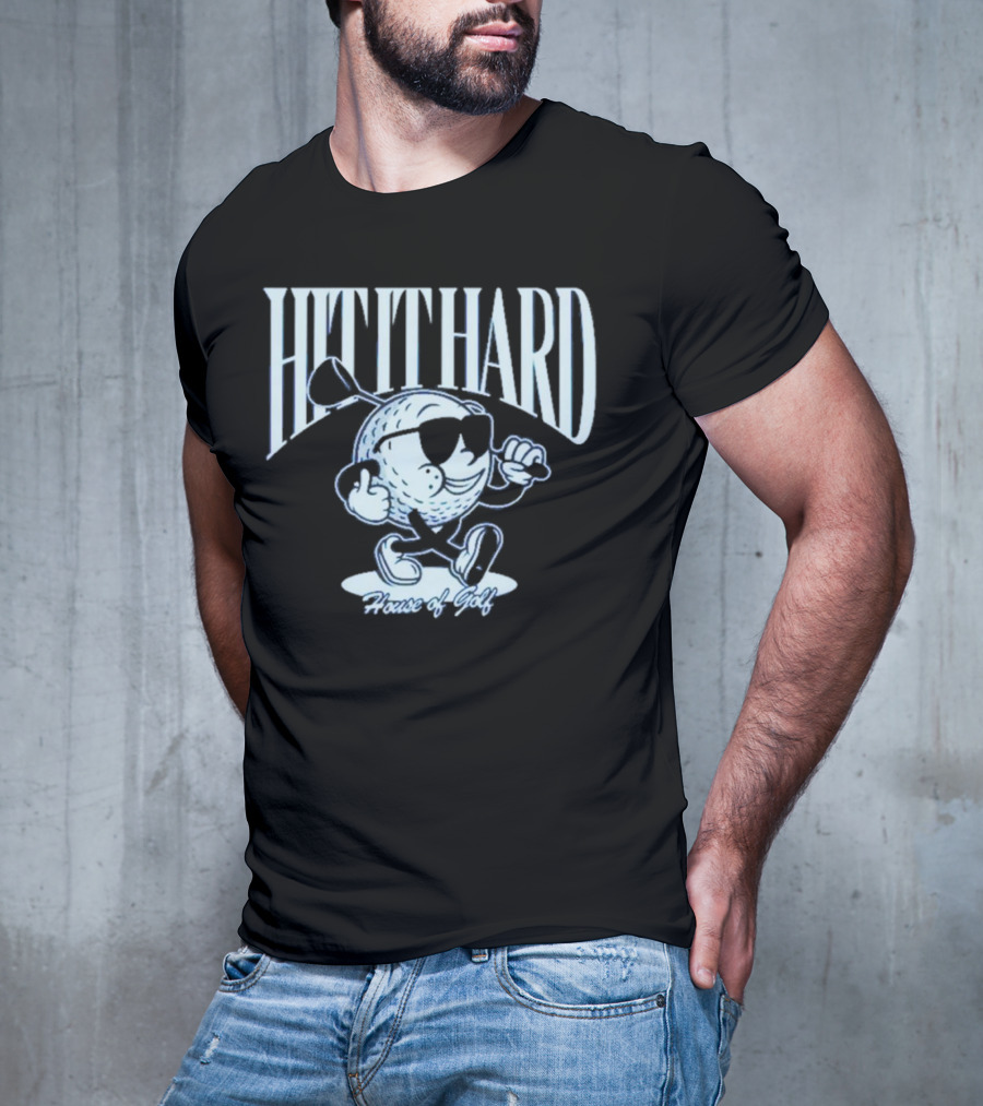 HIT IT HARD House Of Golf T-Shirt