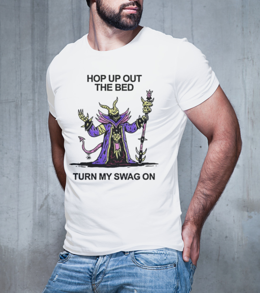Wizard Of Barge Hop Up Out The Bed Turn My Swag On Mage With Staff And Demon Tail T-Shirt