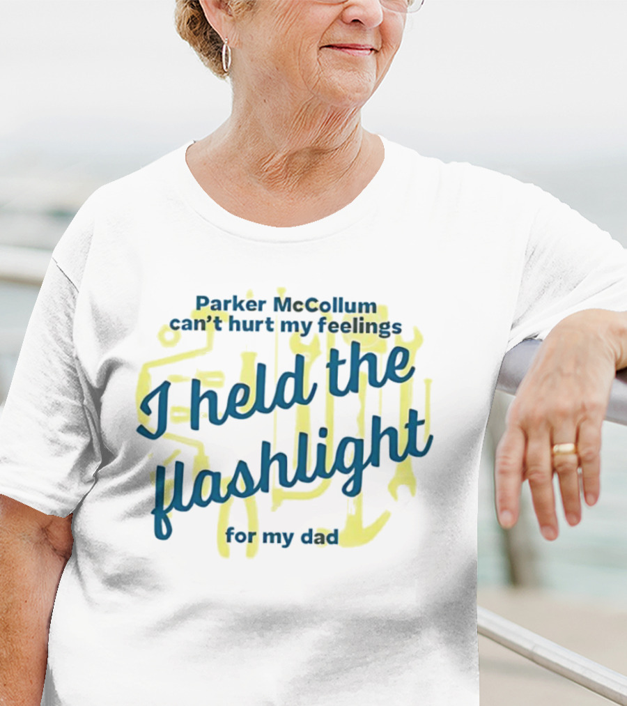 Parker McCollum Can't Hurt My Feelings I Held The Flashlight For My Dad T-Shirt
