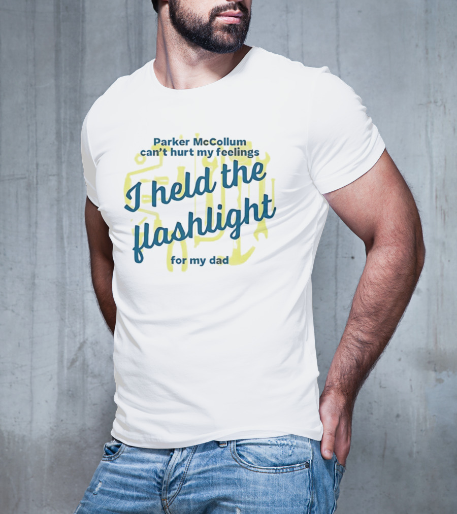 Parker McCollum Can't Hurt My Feelings I Held The Flashlight For My Dad T-Shirt