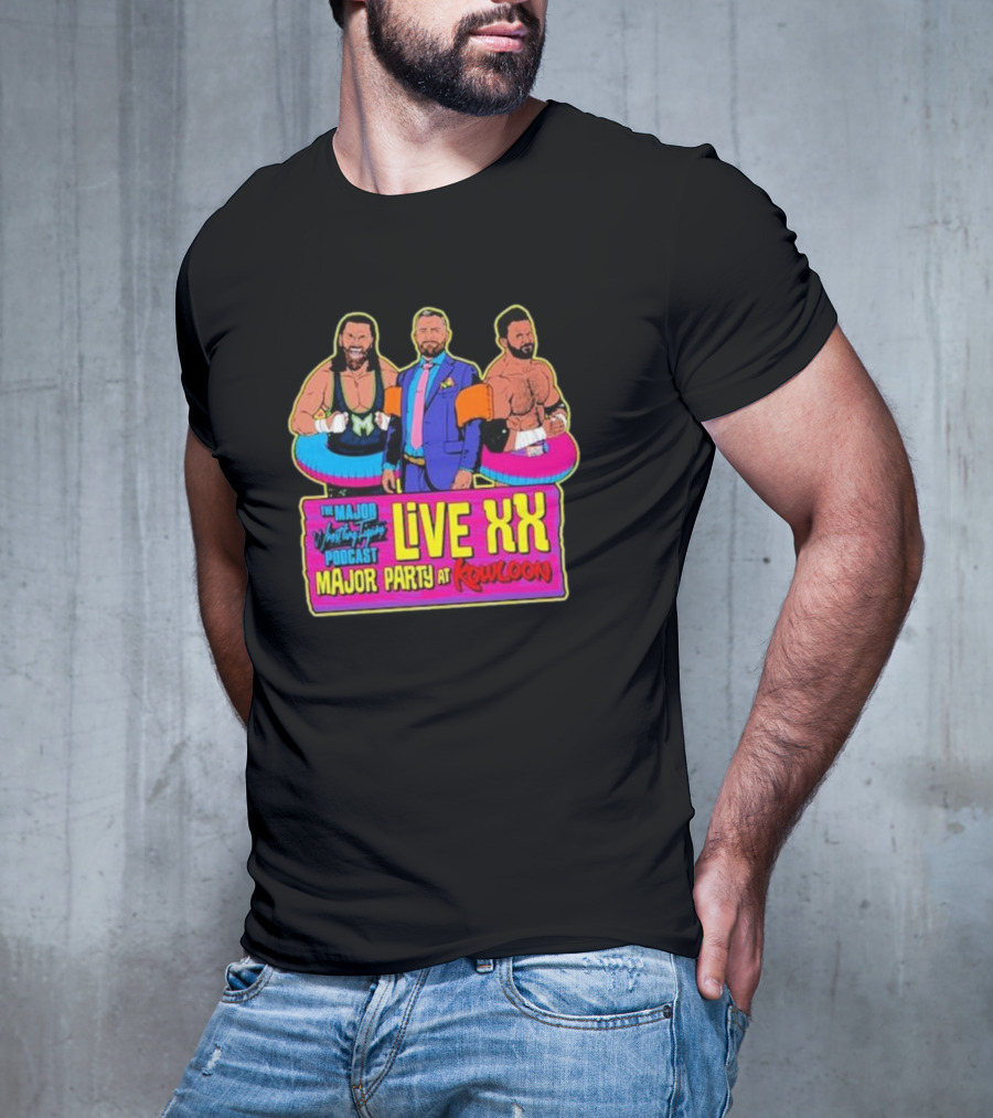 The Major Wrestling Figure Podcast Live XX Major Party At Kowloon T-Shirt