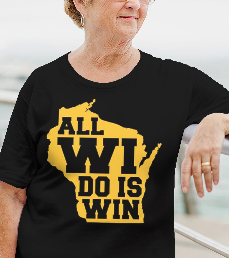 ALL WI DO IS WIN Wisconsin Map T-Shirt