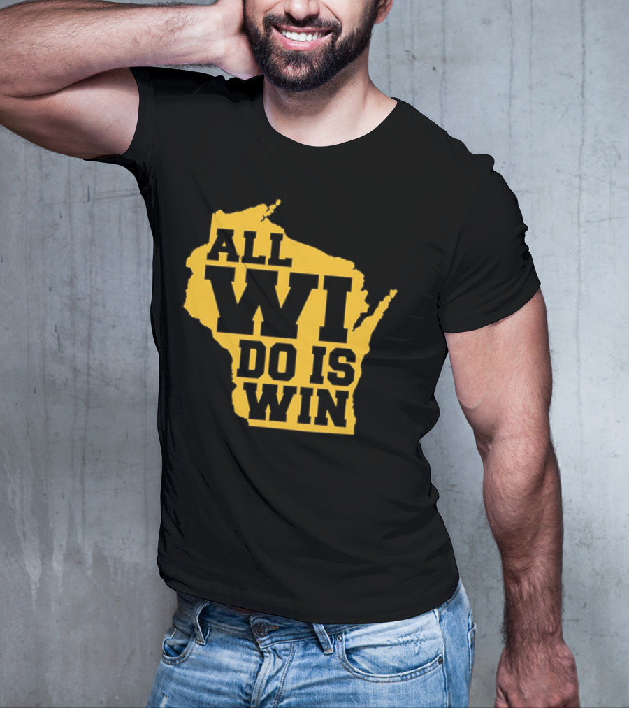 ALL WI DO IS WIN Wisconsin Map T-Shirt