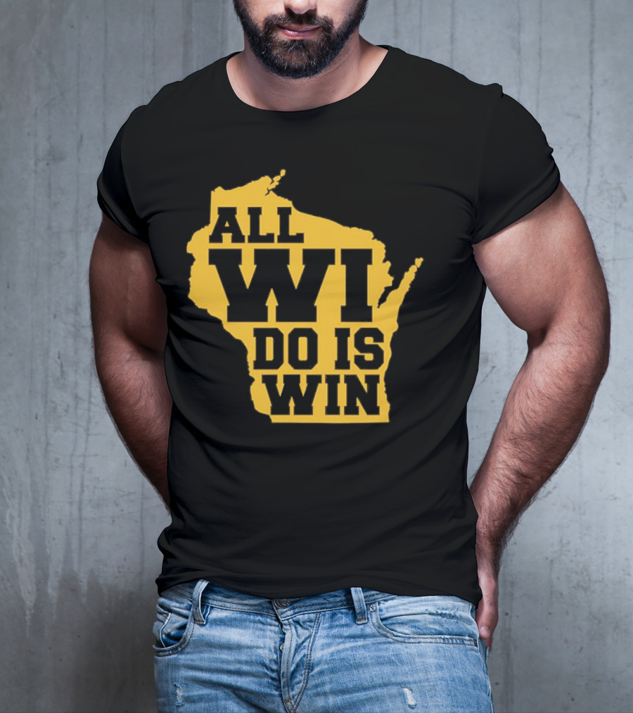 ALL WI DO IS WIN Wisconsin Map T-Shirt