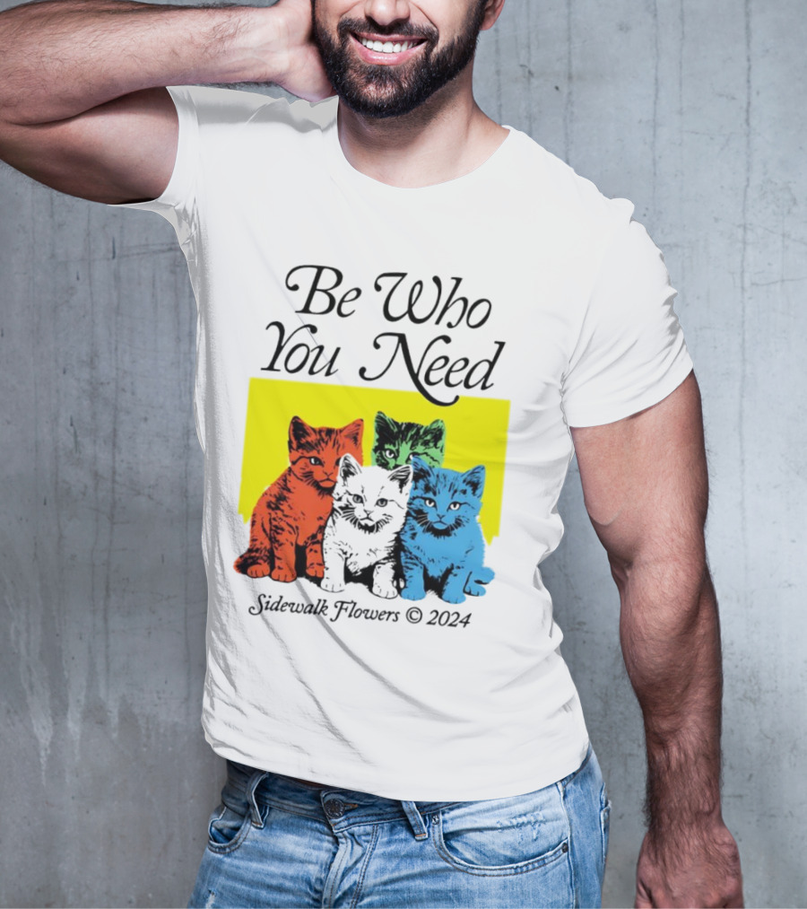 Be Who You Need Colorful Cats Sidewalk Flowers T-Shirt