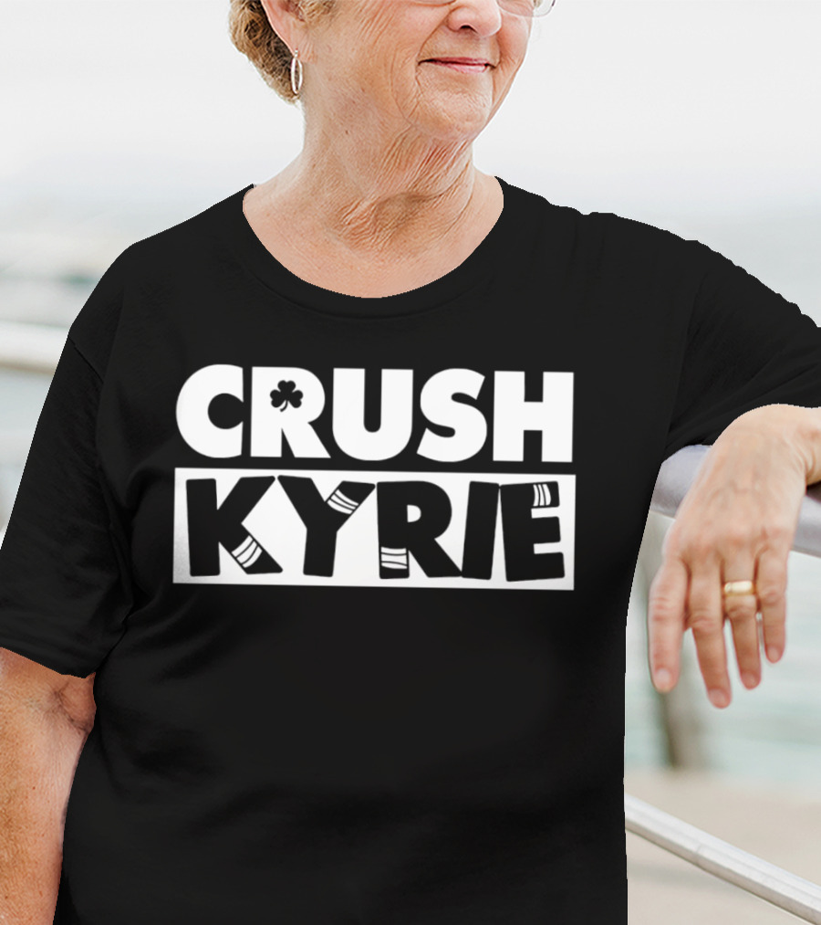 Crush Kyrie Basketball Boston Celtics Fan Tshirt T-Shirt