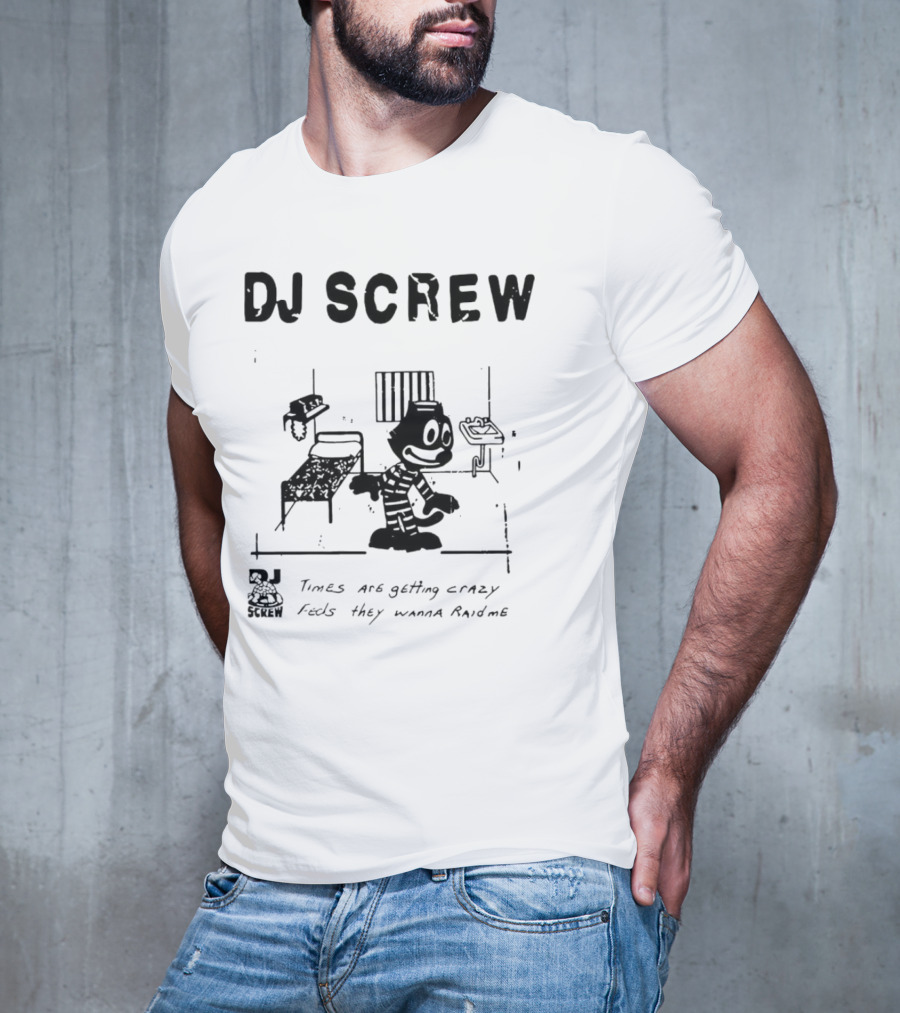 DJ Screw Times Are Getting Crazy Feds They Wanna Raid Me Cartoon Prisoner T-Shirt