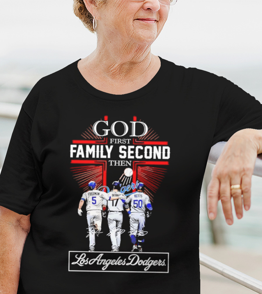 God First Family Second Then Los Angeles Dodgers Freeman Ohtani Betts Signatures T-Shirt