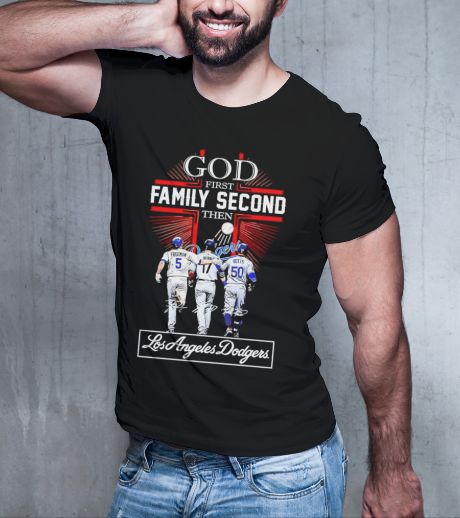God First Family Second Then Los Angeles Dodgers Freeman Ohtani Betts Signatures T-Shirt
