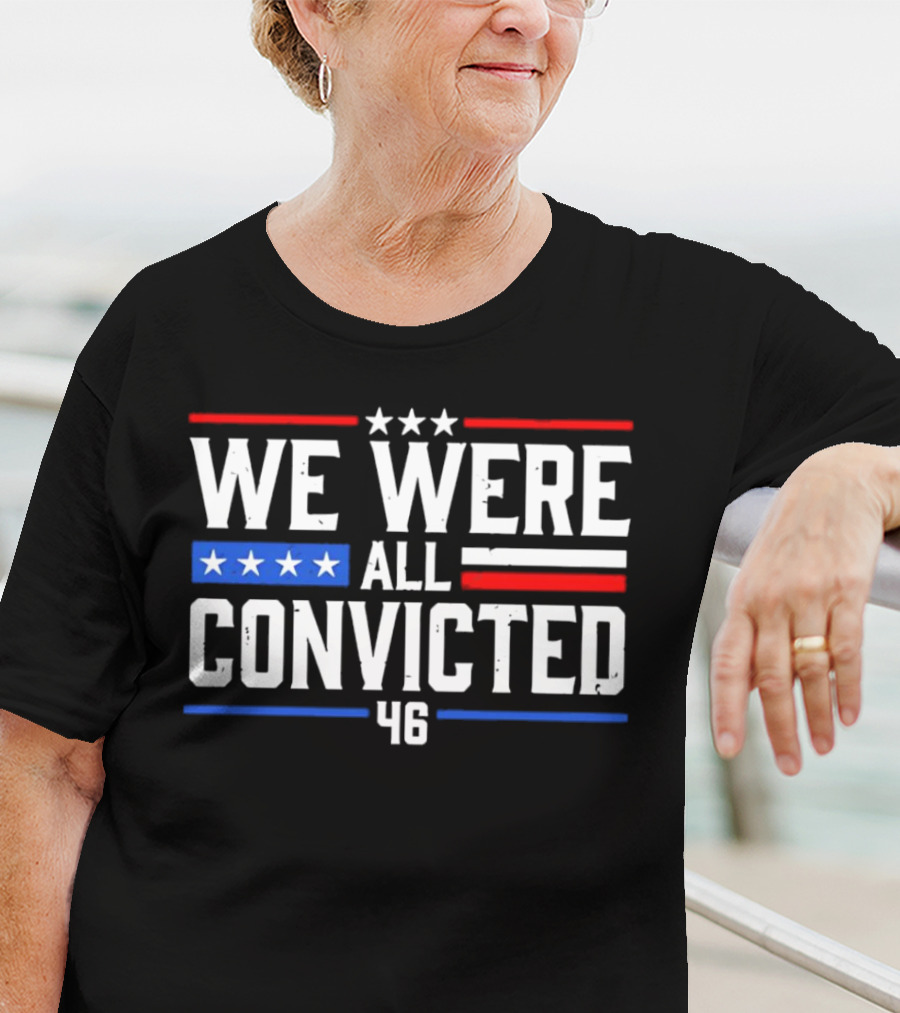 We Were All Convicted 46 T-Shirt