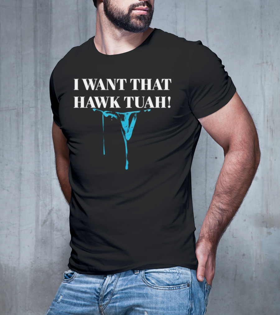 I Want That Hawk Tuah Dripping Blue Mask Image T-Shirt