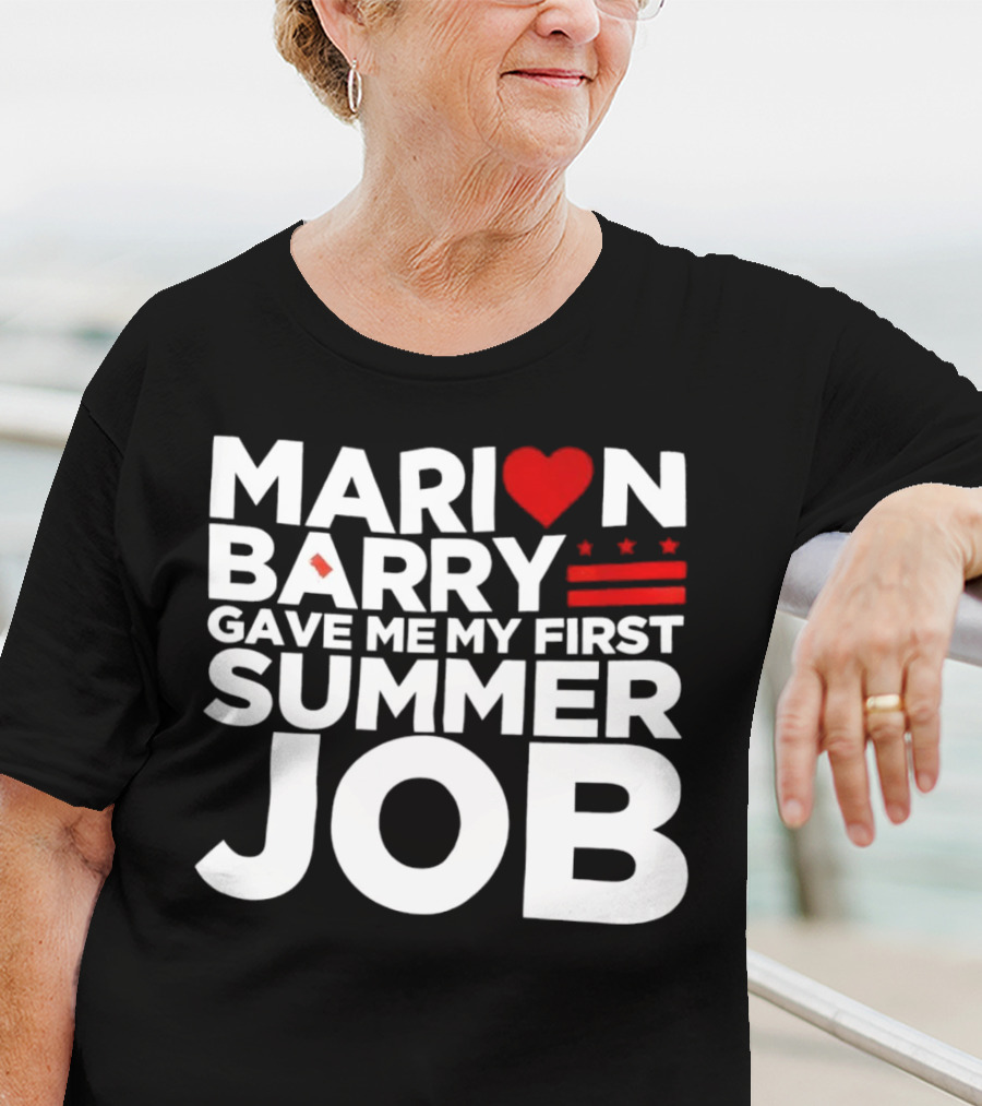 MARION BARRY GAVE ME MY FIRST SUMMER JOB HEART STARS STRIPES T-Shirt