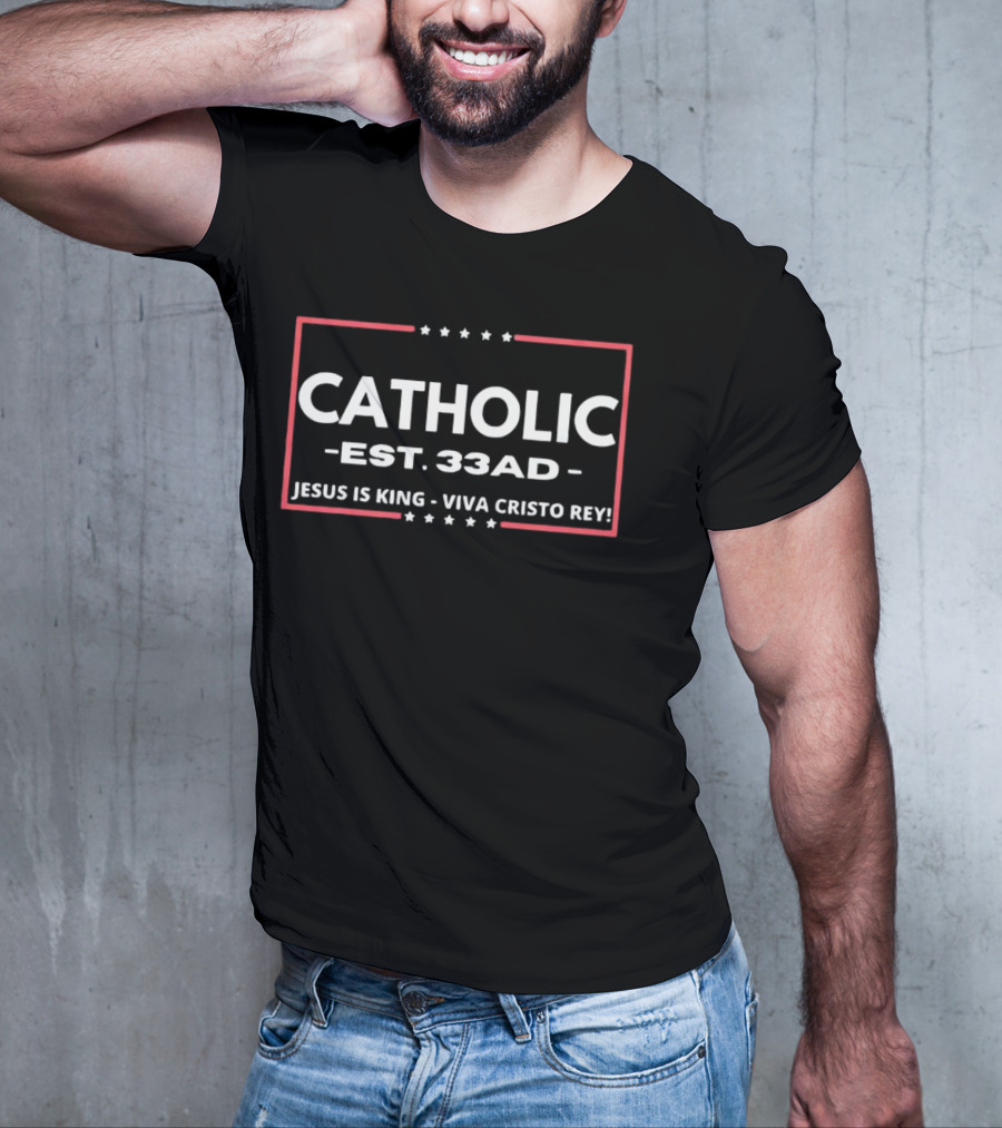CATHOLIC EST 33 AD JESUS IS KING VIVA CRISTO REY T-Shirt
