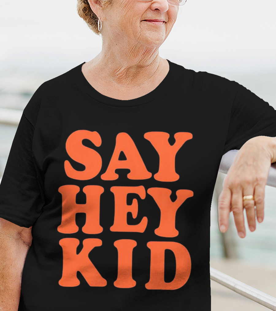 Say Hey Kid San Francisco Baseball Legend T-Shirt
