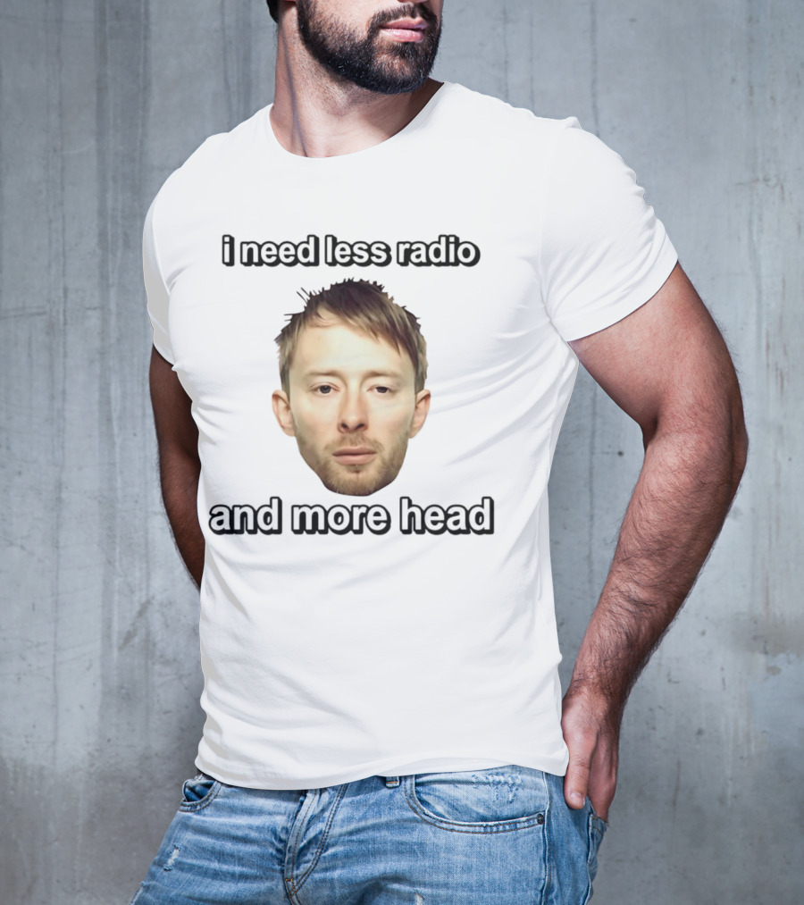 I Need Less Radio And More Head Thom Yorke Face T-Shirt