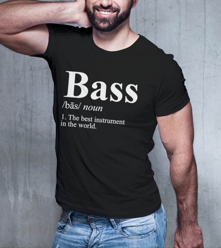 Bass Definition Noun The Best Instrument In The World T-Shirt