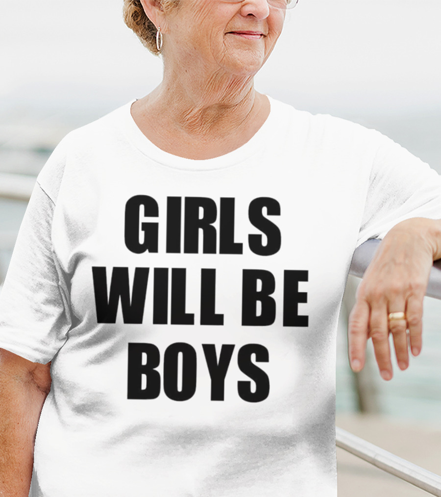 GIRLS WILL BE BOYS T-Shirt