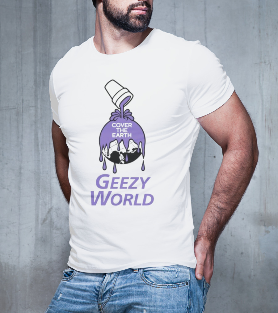 Cover The Earth Geezy World Purple Dripping Globe And Cup T-Shirt