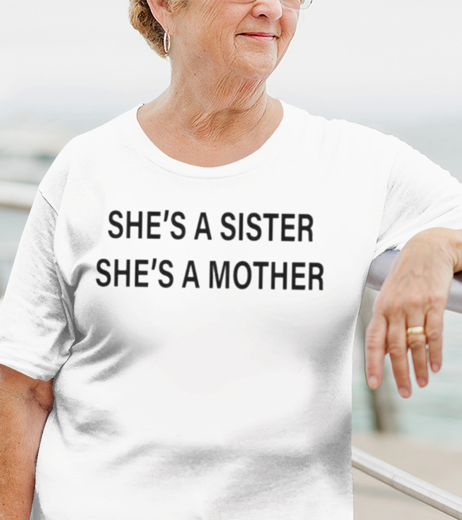 She’s A Sister She’s A Mother T-Shirt