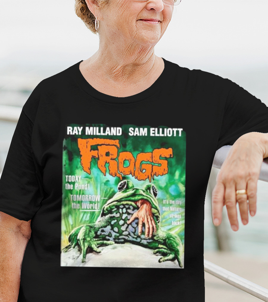 Ray Milland Sam Elliott Frogs Today The Pond Tomorrow The World It's The Day That Nature Strikes Back T-Shirt