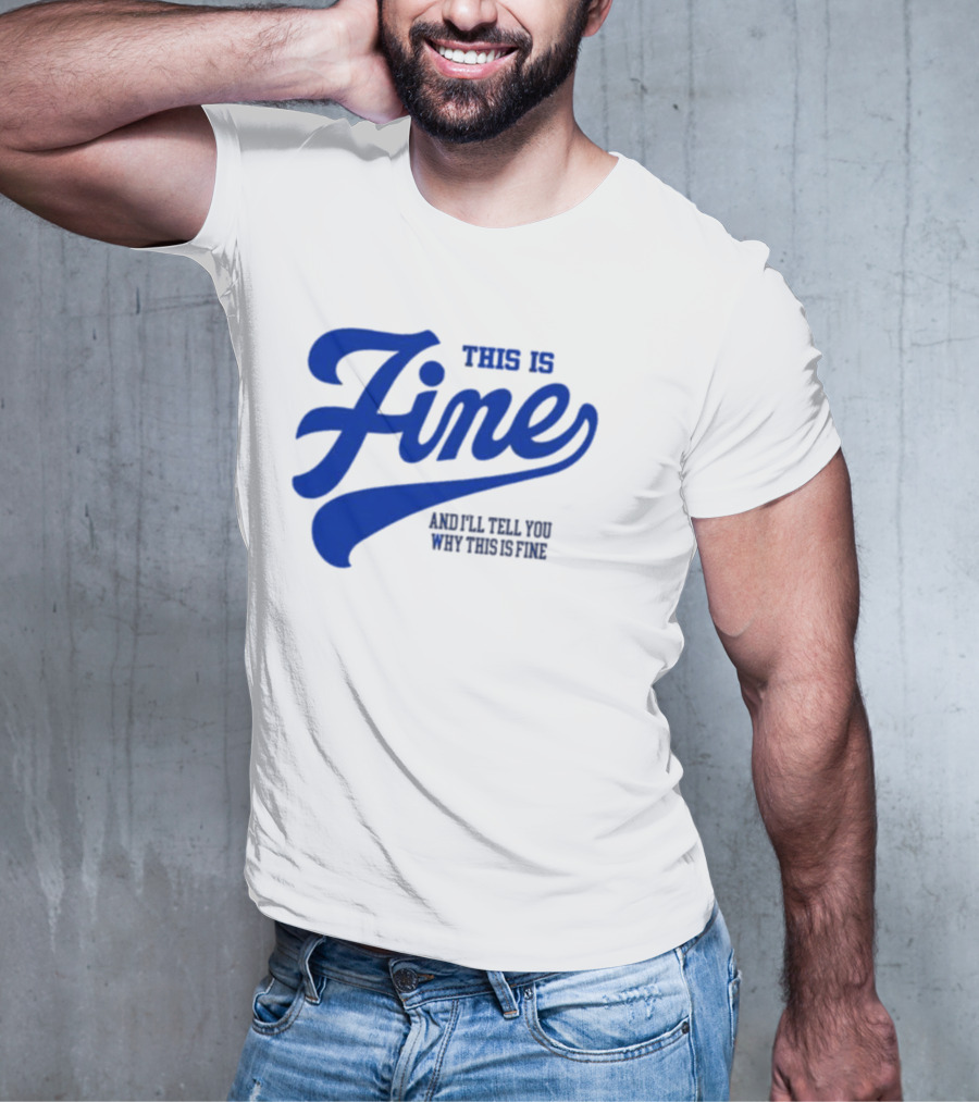This Is Fine And I'll Tell You Why This Is Fine Blue Retro Script T-Shirt