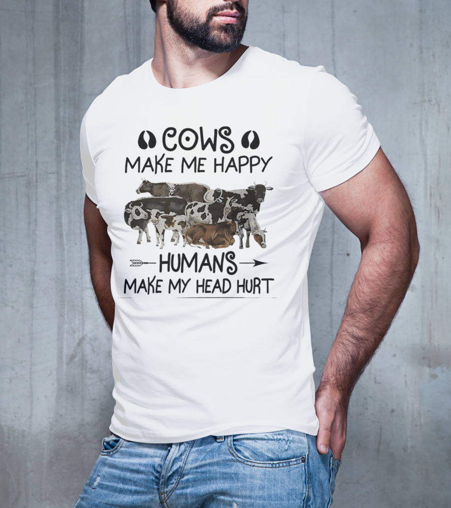 Cows Make Me Happy Humans Make My Head Hurt With Cow Images T-Shirt