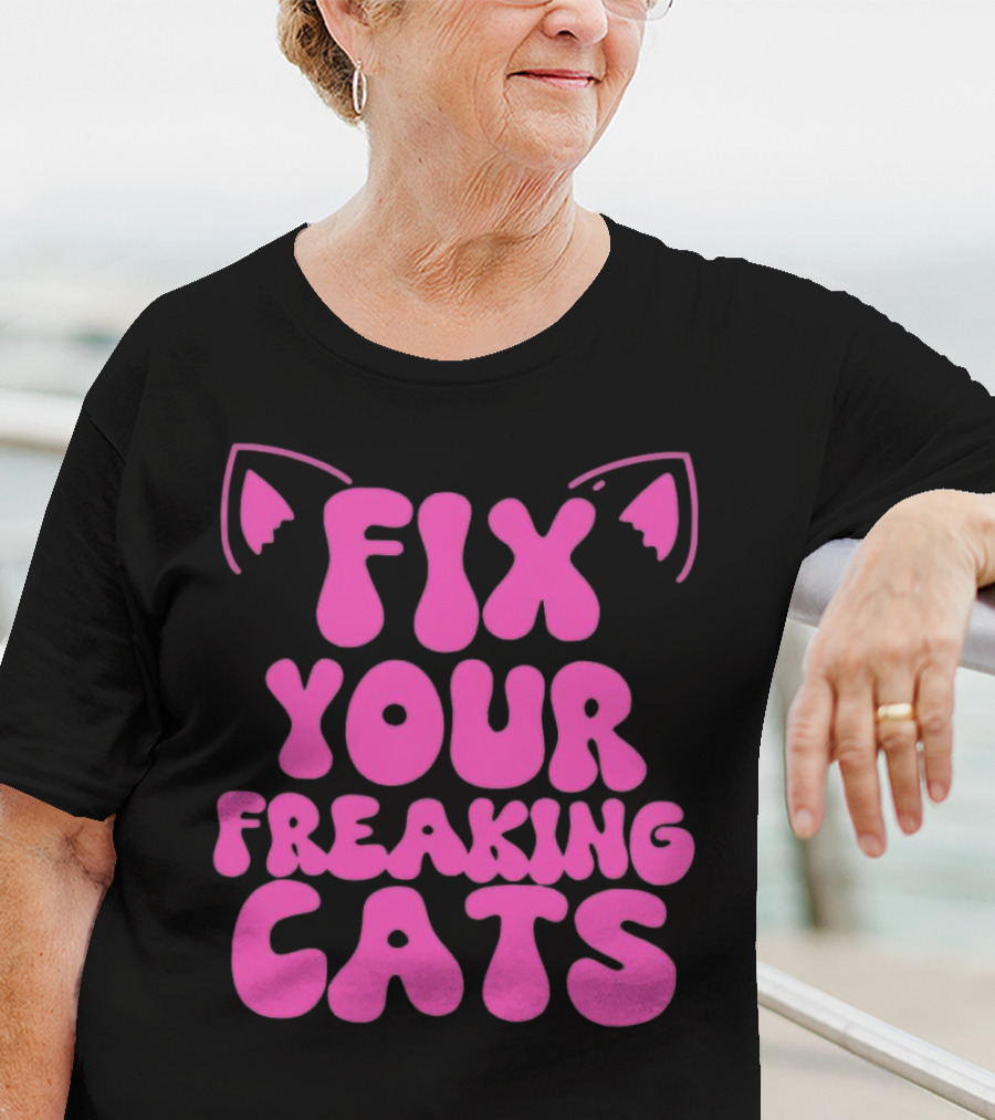 Fix Your Freaking Cats Pink Text With Cat Ears T-Shirt