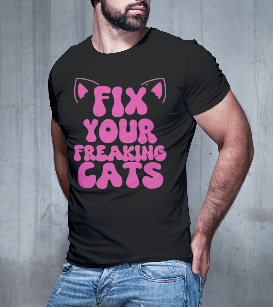 Fix Your Freaking Cats Pink Text With Cat Ears T-Shirt