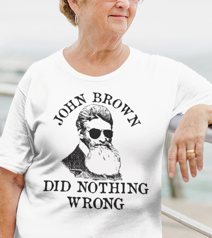 John Brown Did Nothing Wrong Sunglasses T-Shirt