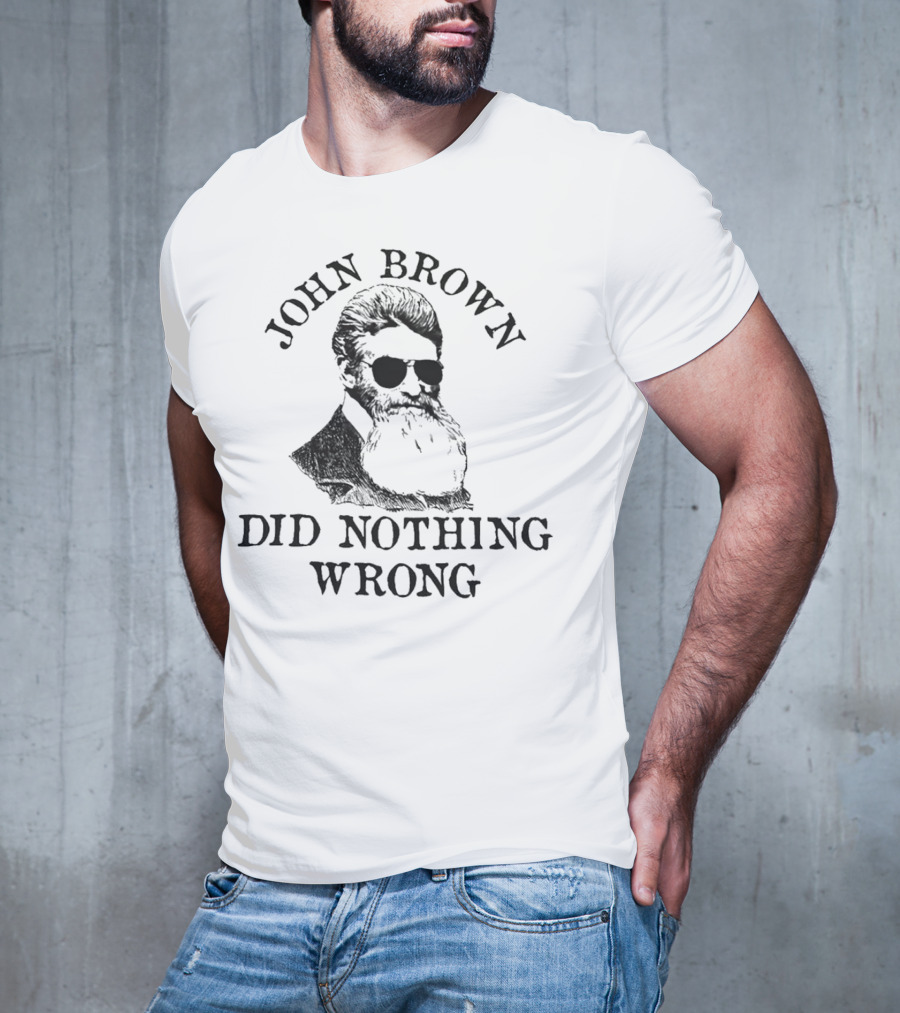 John Brown Did Nothing Wrong Sunglasses T-Shirt
