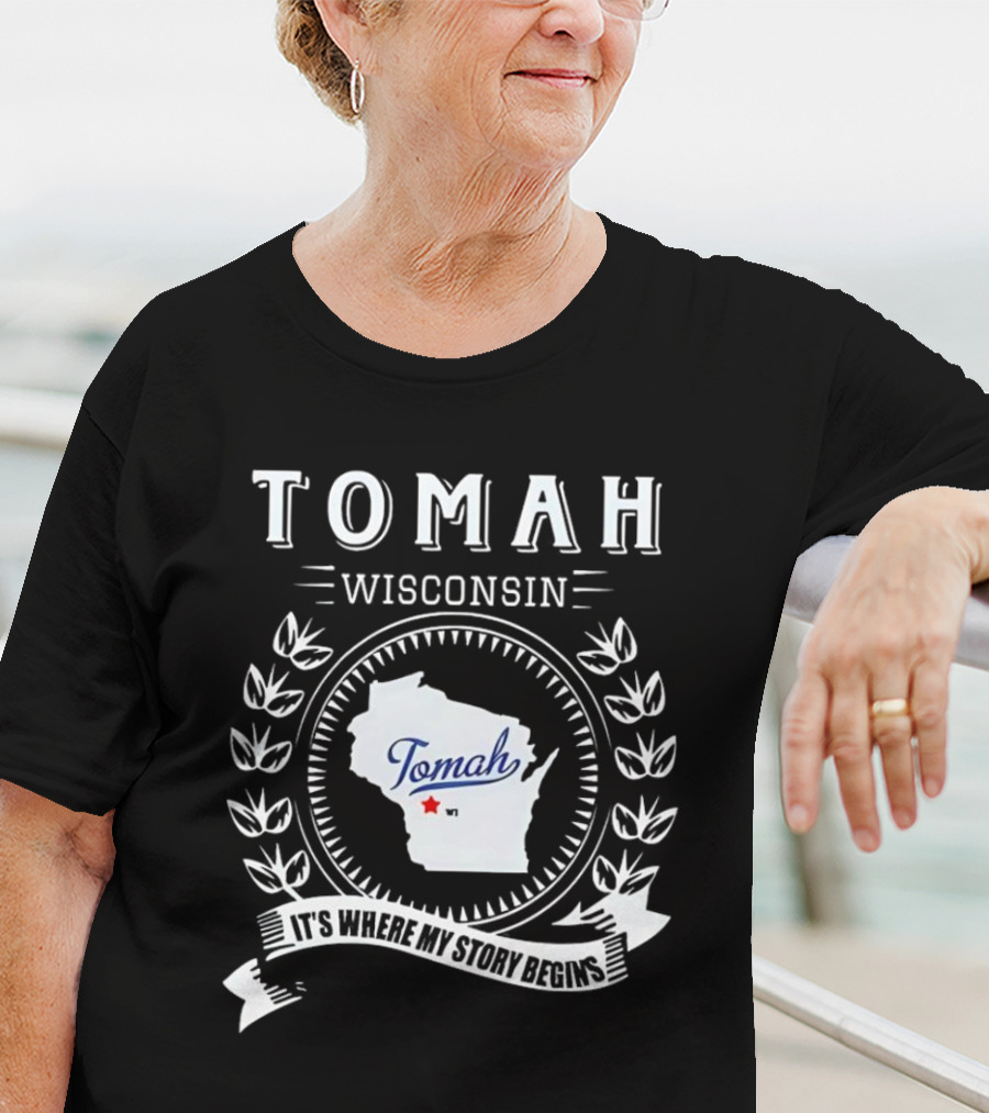 Tomah Wisconsin Map With It's Where My Story Begins Text And Laurel Wreath T-Shirt