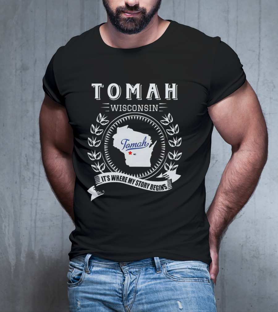 Tomah Wisconsin Map With It's Where My Story Begins Text And Laurel Wreath T-Shirt
