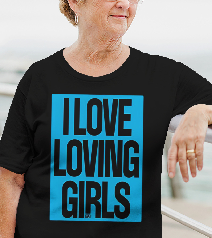 I Love Loving Girls R9 T-Shirt