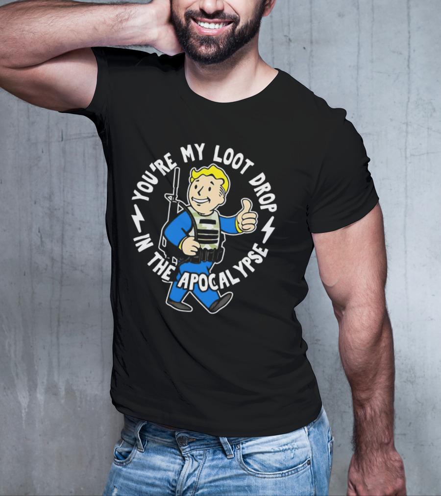 Fallout You're My Loot Drop In The Apocalypse Vault Boy Thumbs Up T-Shirt