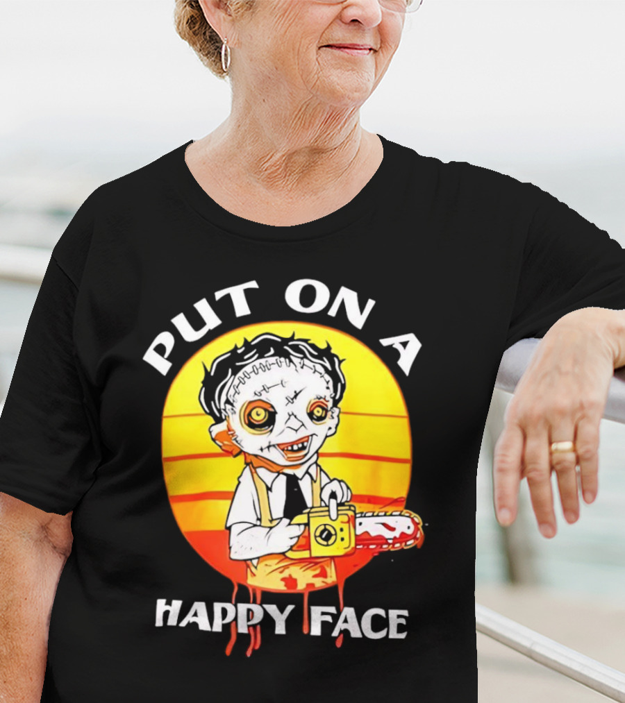 Leatherface Put On A Happy Face Chainsaw Horror T-Shirt