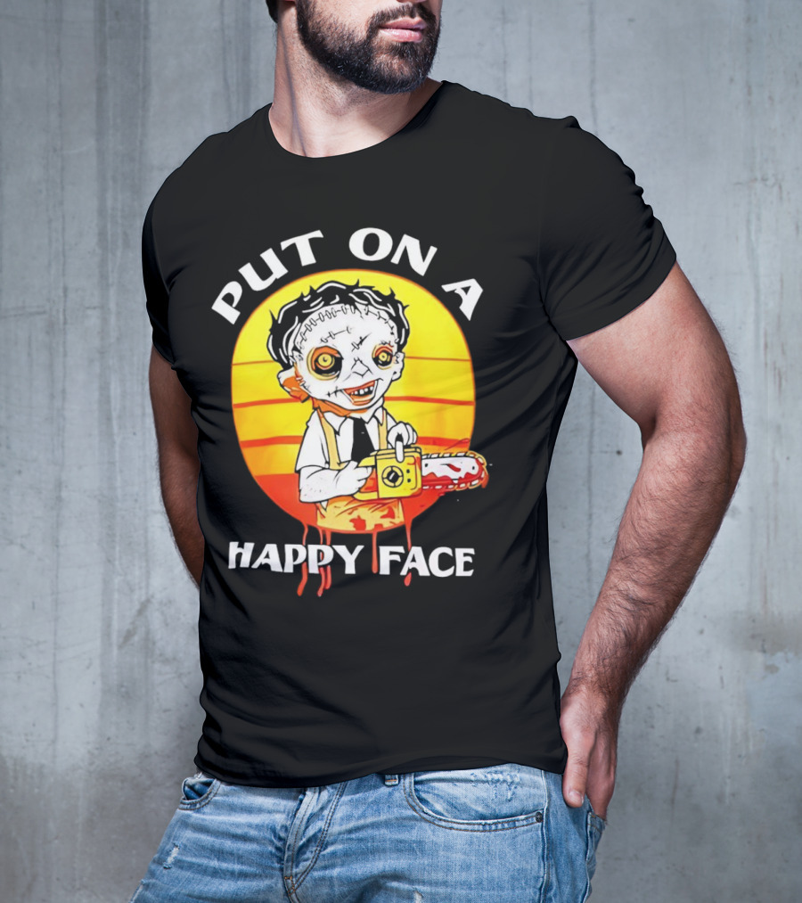Leatherface Put On A Happy Face Chainsaw Horror T-Shirt