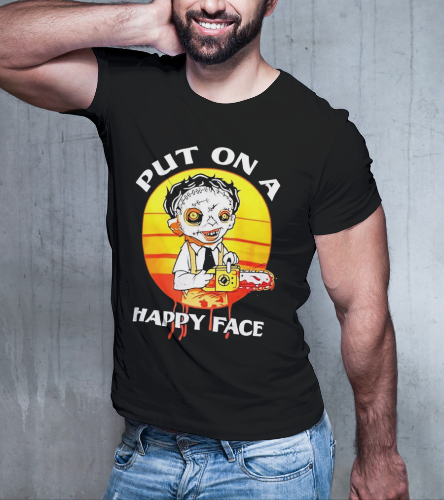 Leatherface Put On A Happy Face Chainsaw Horror T-Shirt