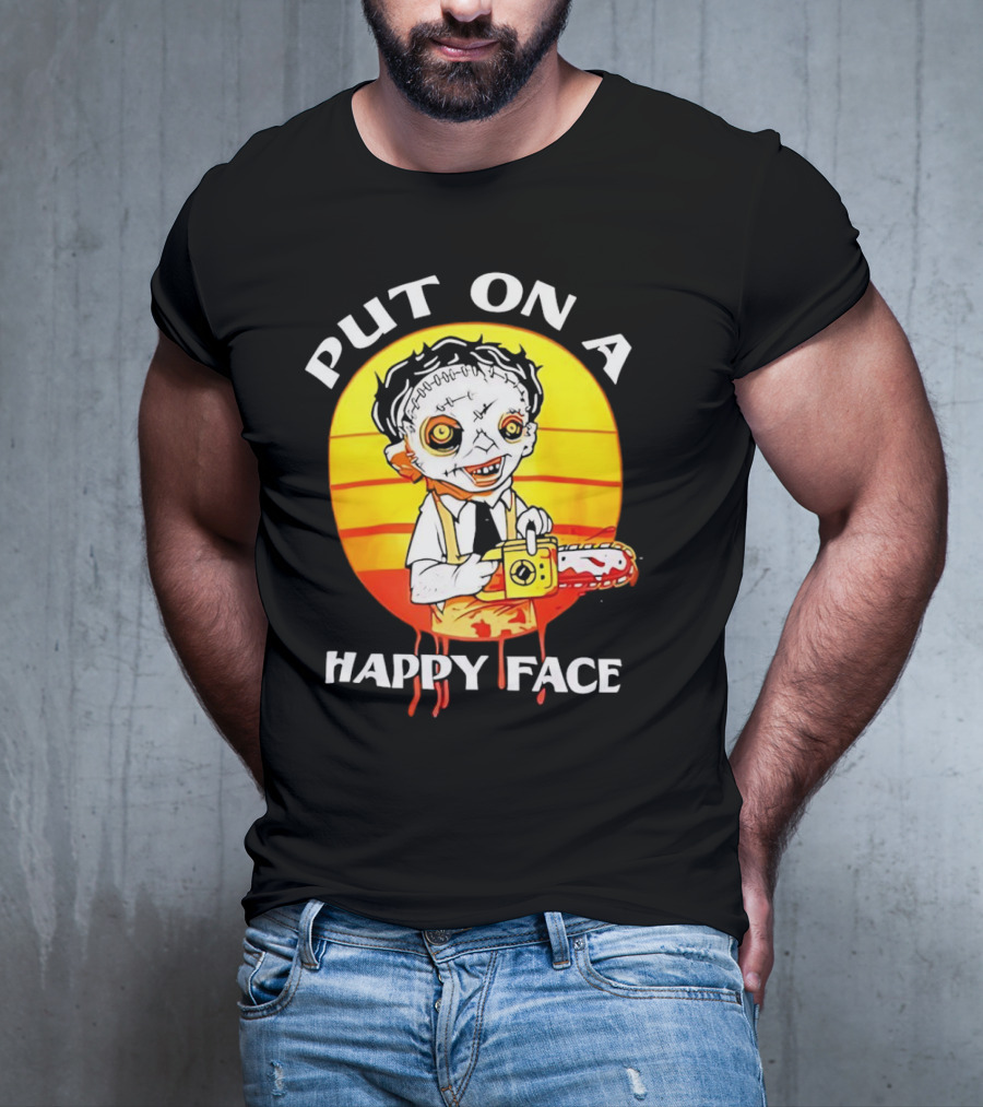 Leatherface Put On A Happy Face Chainsaw Horror T-Shirt