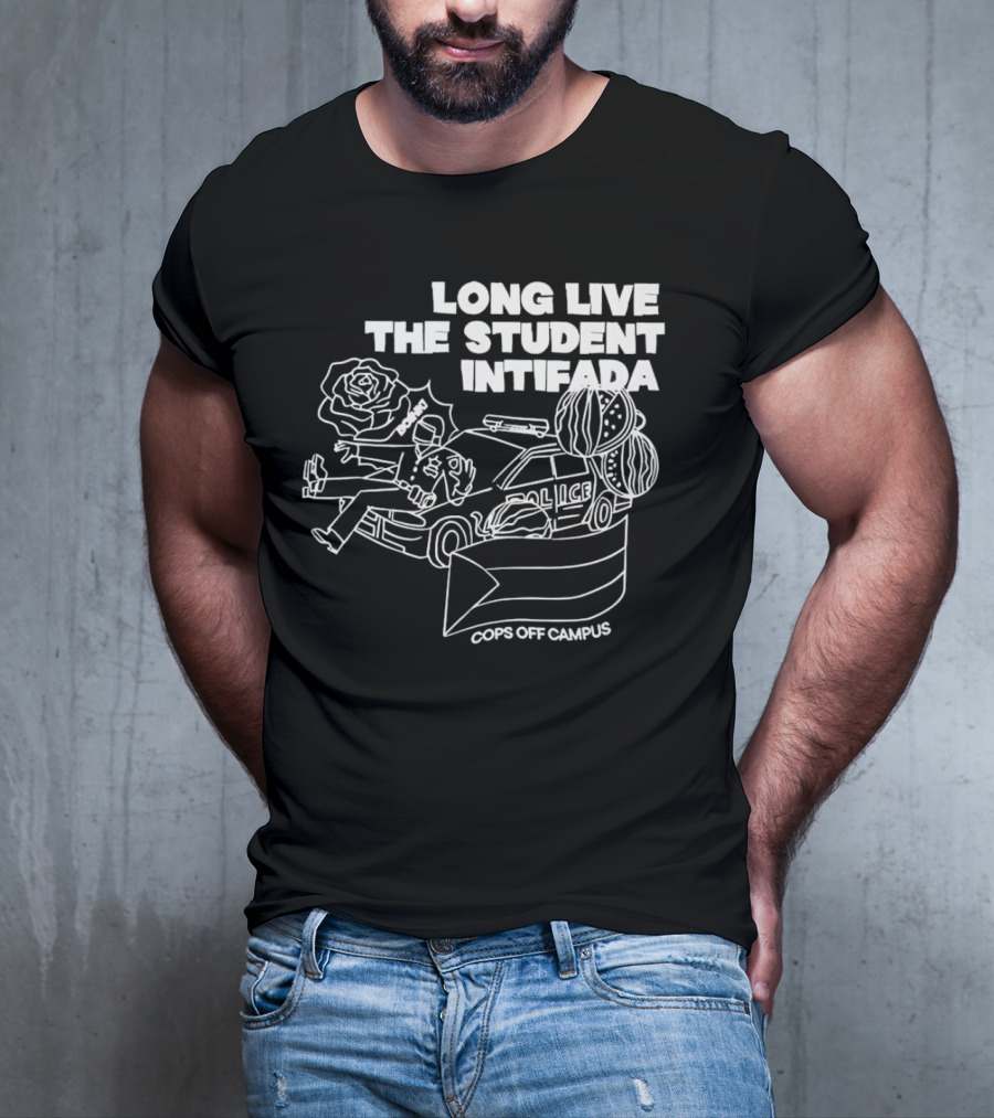 Long Live The Student Intifada Cops Off Campus Police Car Roses And Football Helmet T-Shirt