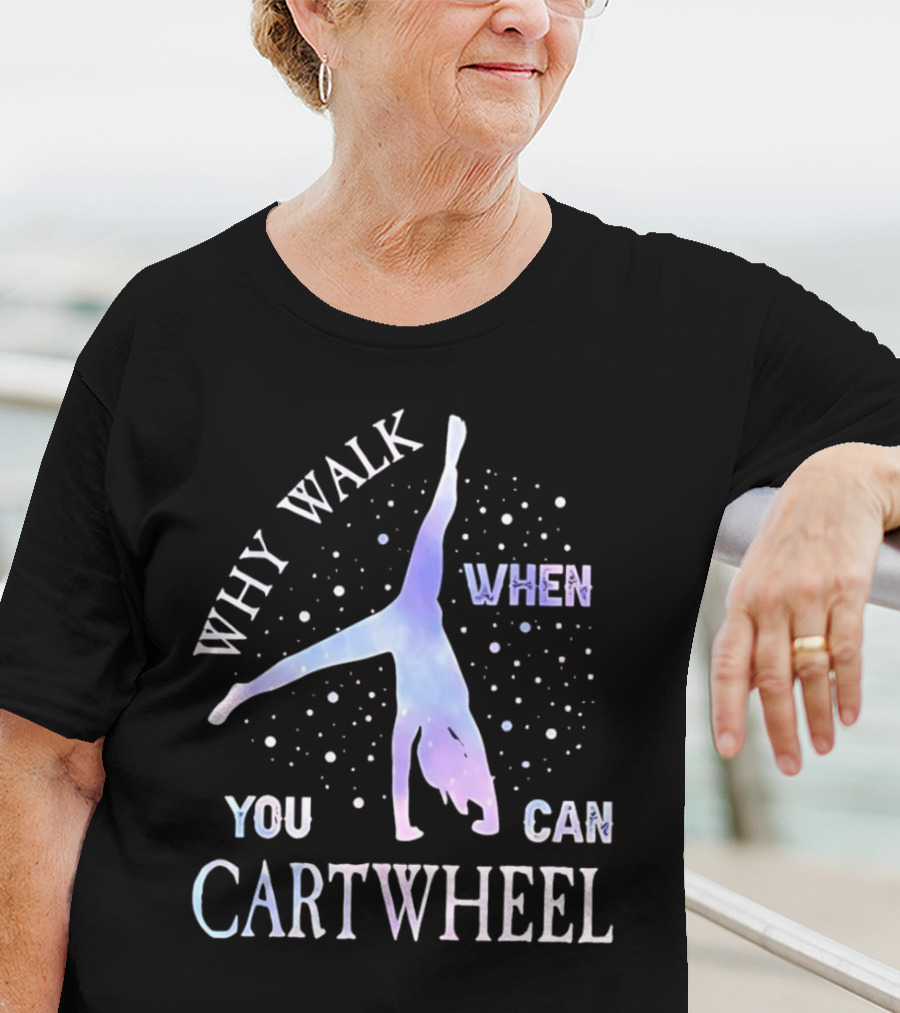 Why Walk When You Can Cartwheel Gymnastics Silhouette With Stars T-Shirt