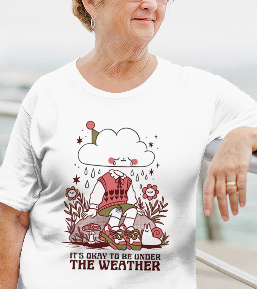 It's Okay To Be Under The Weather Cloud Character With Raindrops And Flowers T-Shirt