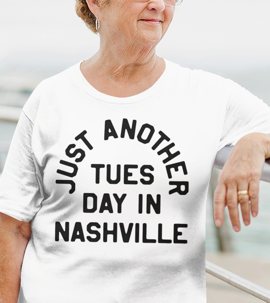 Just Another Tuesday In Nashville T-Shirt