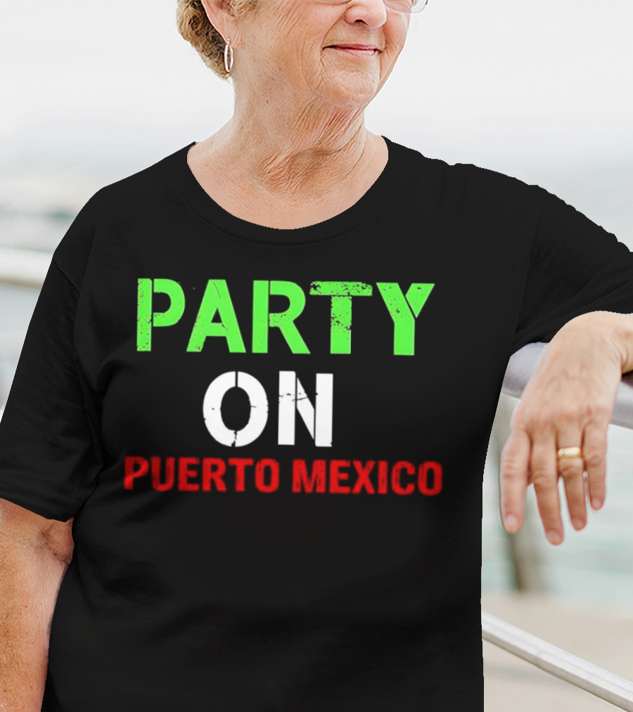 PARTY ON PUERTO MEXICO T-Shirt
