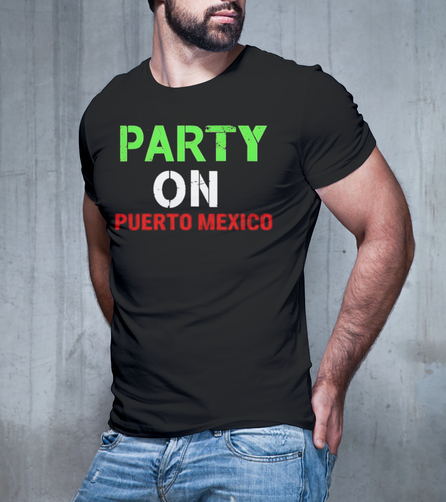 PARTY ON PUERTO MEXICO T-Shirt