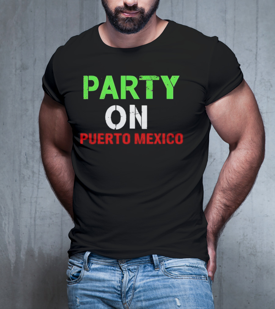 PARTY ON PUERTO MEXICO T-Shirt