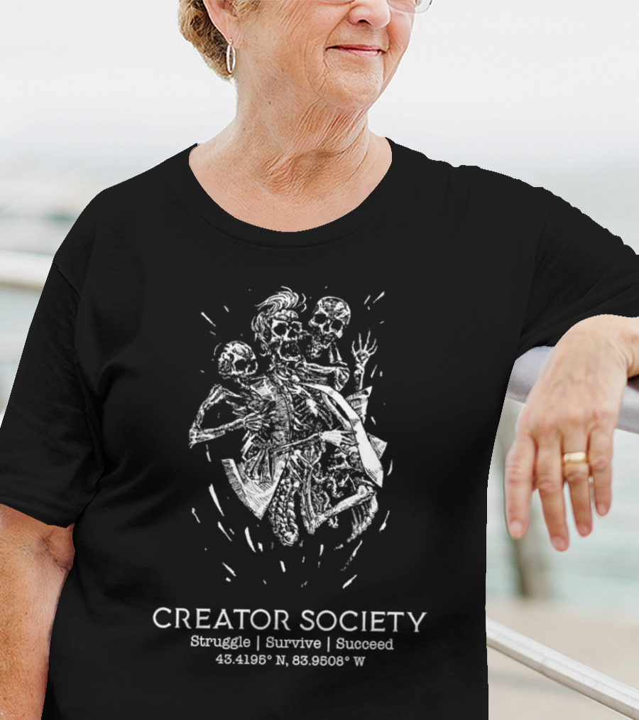 Creator Society Skeleton Struggle Survive Succeed 43.4195° N 83.9508° W T-Shirt